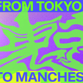 A colourful poster of green and purple with the text "From Tokyo" at the top and "To Manchester" at the bottom.