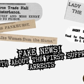 A collection of newspaper clippings about the Suffragette movement with the title Fake News! The Truth About the First Suffragette Arrests.