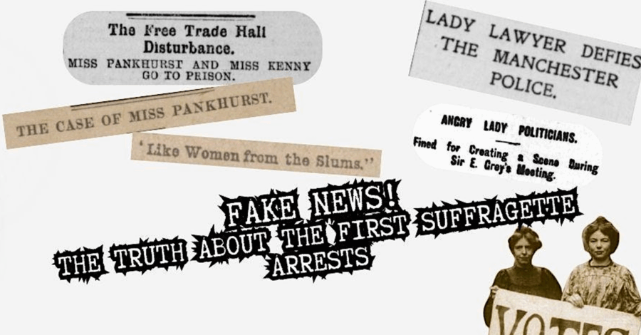 A collection of newspaper clippings about the Suffragette movement with the title Fake News! The Truth About the First Suffragette Arrests.