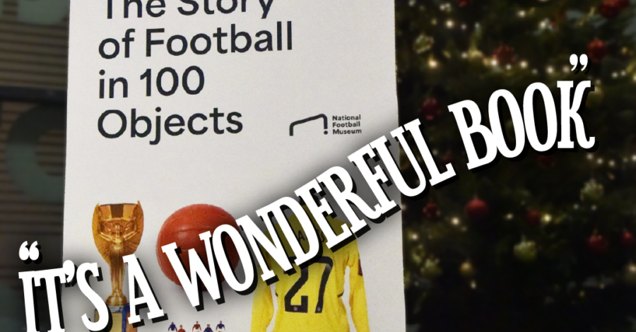 The front cover of a book with the title 'The Story of Football in 100 Objects' and the words "It's a wonderful book" printed over the top.